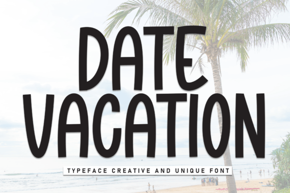 Date Vacation Font: Elevate Digital Campaigns
